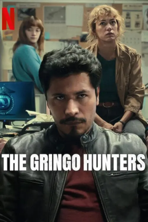 The Gringo Hunters (Los gringo hunters) : หน่วยล่าอาชญากร The Gringo Hunters (Los gringo hunters) : หน่วยล่าอาชญากร