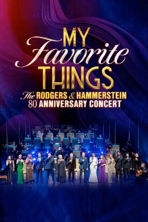 My Favorite Things: The Rodgers & Hammerstein 80th Anniversary Concert My Favorite Things: The Rodgers & Hammerstein 80th Anniversary Concert