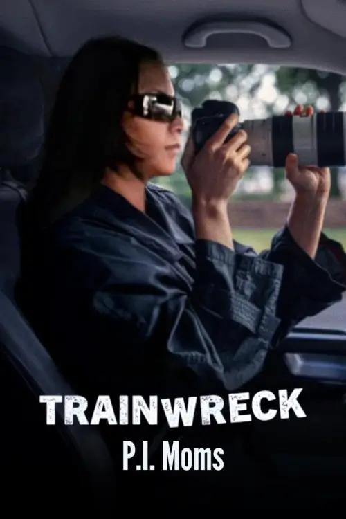 Trainwreck: P.I. Moms | อภิมหาวายป่วง: คุณแม่ยอดนักสืบ Trainwreck: P.I. Moms | อภิมหาวายป่วง: คุณแม่ยอดนักสืบ