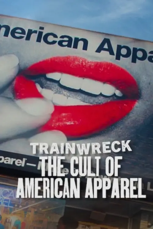 Trainwreck: The Cult of American Apparel | อภิมหาวายป่วง: ลัทธิอเมริกันแอพพาเรล Trainwreck: The Cult of American Apparel | อภิมหาวายป่วง: ลัทธิอเมริกันแอพพาเรล
